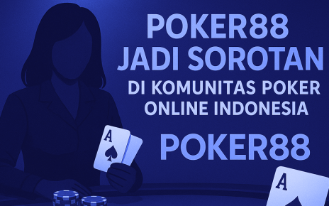 Poker88 Jadi Sorotan di Komunitas Poker Online Indonesia