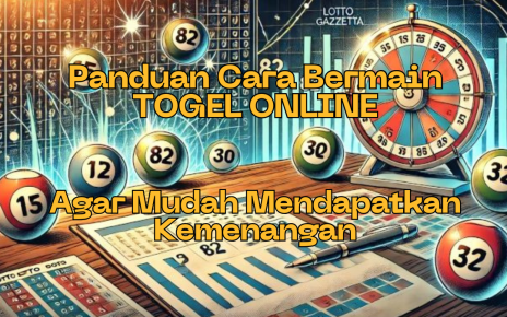 Panduan Cara Bermain TOGEL ONLINE Agar Mudah Mendapatkan Kemenangan 2025