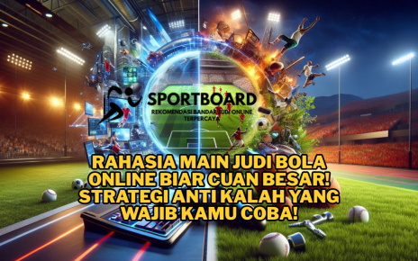 Rahasia Main Judi Bola Online Biar Cuan Besar! Strategi Anti Kalah yang Wajib Kamu Coba!
